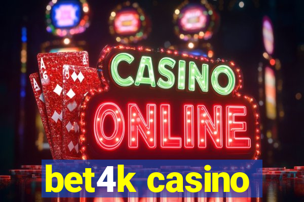 bet4k casino